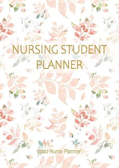 [READ] -  Nursing Student Planner 2020 Nurse Planner: Great Calendar Weekly And Monthly Nursing School Academic Planner - Nursing Sc...