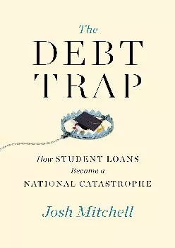 [EPUB] -  The Debt Trap: How Student Loans Became a National Catastrophe