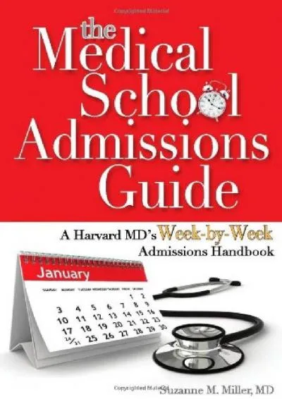 [EBOOK] -  The Medical School Admissions Guide: A Harvard MD\'s Week-By-Week Admissions