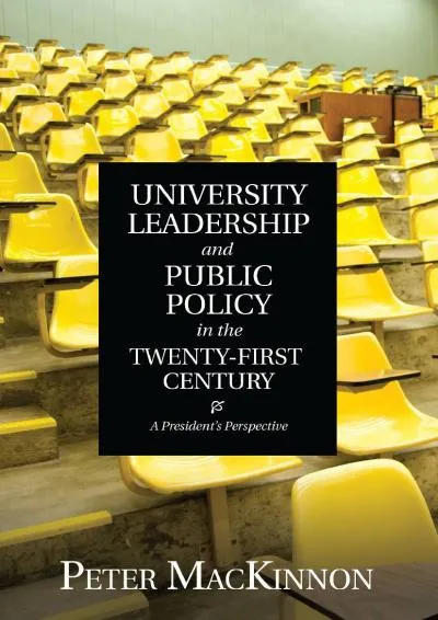 [READ] -  University Leadership and Public Policy in the Twenty-First Century: A President\'s Perspective