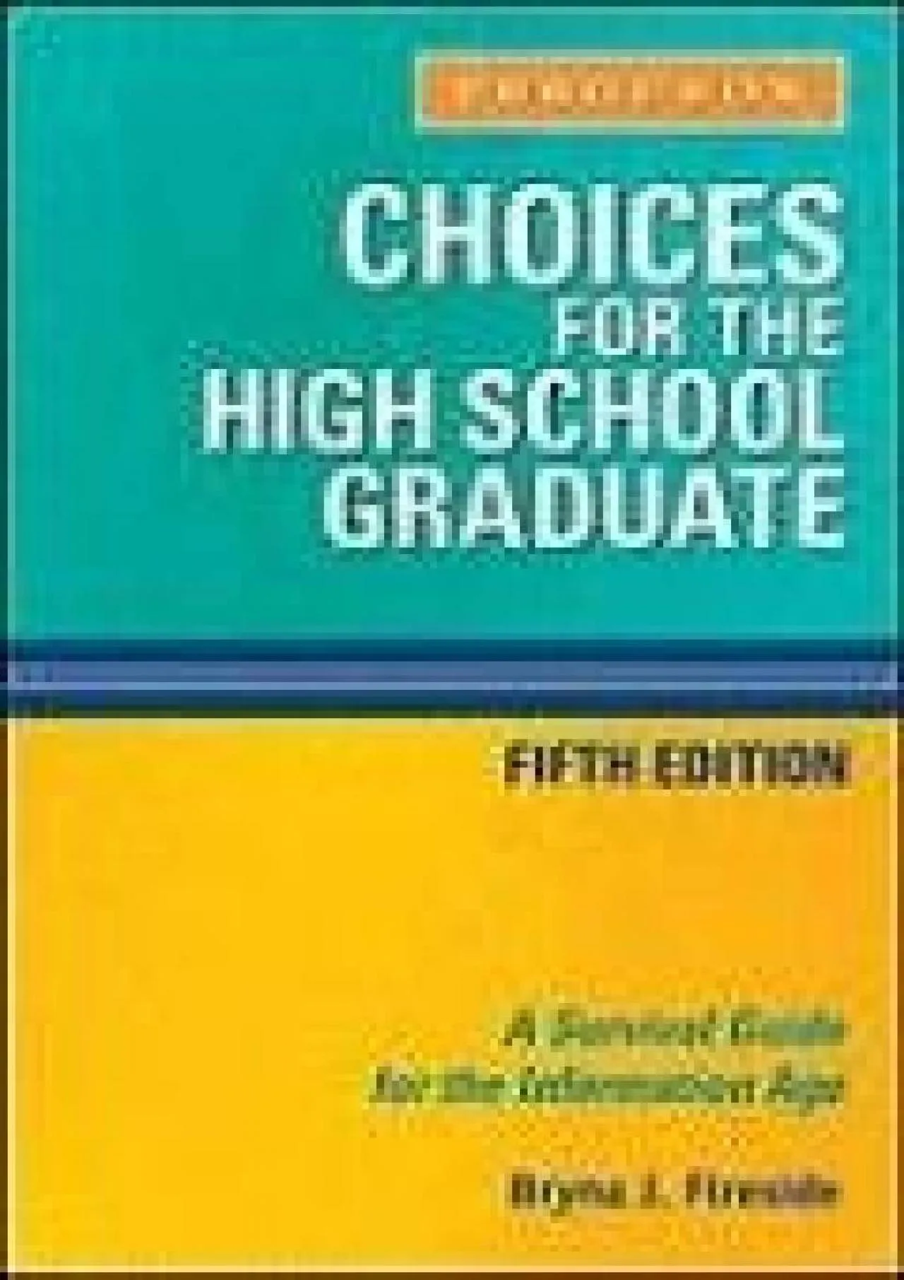 PDF-[READ] - Choices for the High School Graduate: A Survival Guide for the Information Age