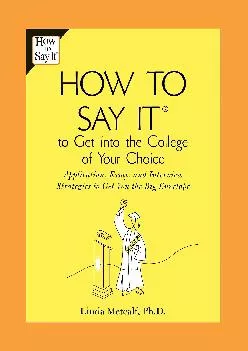 [READ] -  How to Say It to Get Into the College of Your Choice: Application, Essay, and
