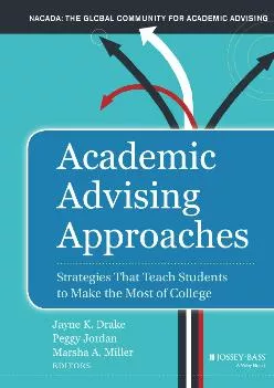 [EPUB] -  Academic Advising Approaches: Strategies That Teach Students to Make the Most of College