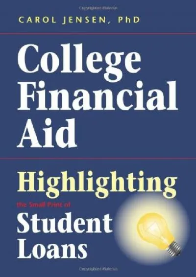 [EBOOK] -  College Financial Aid: Highlighting the Small Print of Student Loans