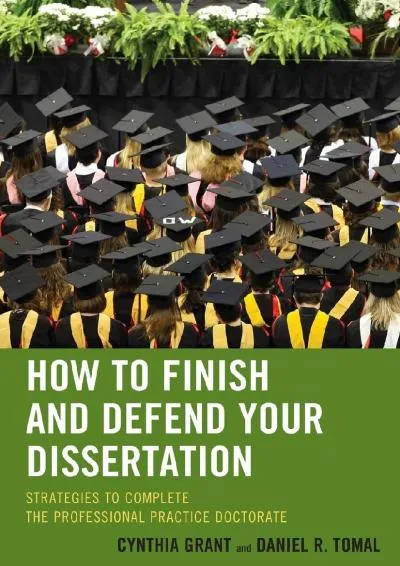 [EBOOK] -  How to Finish and Defend Your Dissertation: Strategies to Complete the Professional Practice Doctorate (The Concordia Univ...