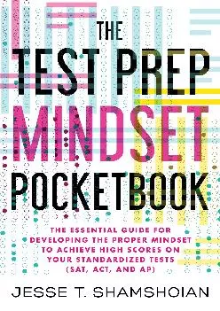 [DOWNLOAD] -  The Test Prep Mindset Pocketbook: The Essential Guide for Developing the Proper Mindset to Achieve High Scores on Your Sta...