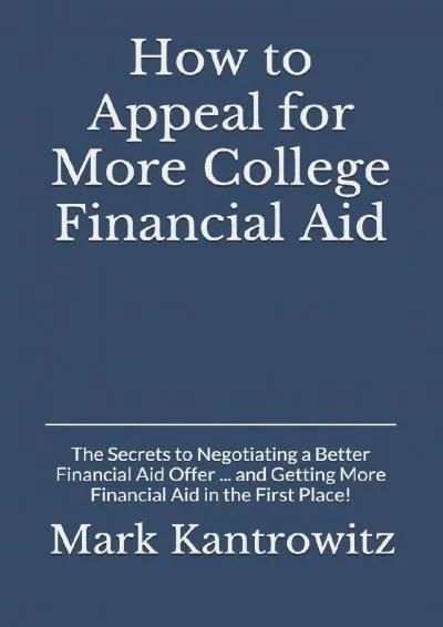 [EPUB] -  How to Appeal for More College Financial Aid: The Secrets to Negotiating a Better Financial Aid Offer � and Getting More F...