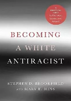 [EBOOK] -  Becoming a White Antiracist: A Practical Guide for Educators, Leaders, and Activists