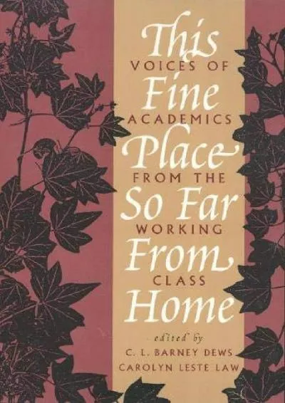 [EPUB] -  This Fine Place So Far from Home: Voices of Academics from the Working Class