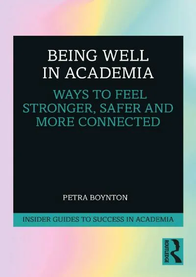 [READ] -  Being Well in Academia (Insider Guides to Success in Academia)