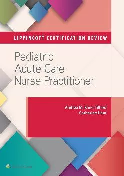 [DOWNLOAD] -  Lippincott Certification Review: Pediatric Acute Care Nurse Practitioner