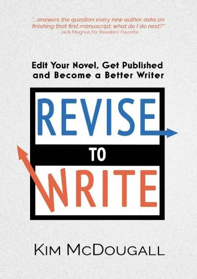 [EBOOK] -  Revise to Write: Edit Your Novel, Get Published and Become a Better Writer