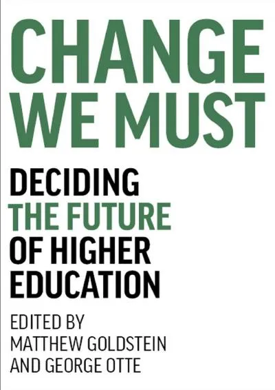 [DOWNLOAD] -  Change We Must: Deciding the Future of Higher Education