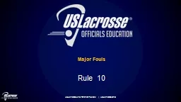 Major Fouls Rule 10 USLACROSSE.ARBITERSPORTS.COM | USLACROSSE.ORG