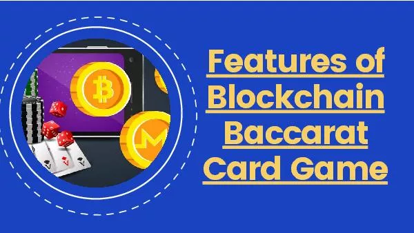 Features of Blockchain Baccarat Card Game