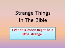Strange Things  In The Bible