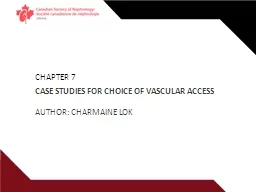 CHAPTER 7 CASE STUDIES FOR CHOICE OF VASCULAR ACCESS