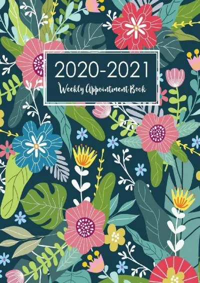 [EBOOK] -  2020-2021 Weekly Appointment Book Daily Hourly Planner: Cute Flower Watercolor