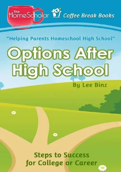 [EPUB] -  Options After High School: Steps to Success for College or Career (The HomeScholar\'s Coffee Break Book series)