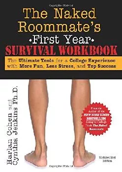 [EBOOK] -  The Naked Roommate\'s First Year Survival Workbook: The Ultimate Tools for a College Experience with More Fun, Less Stress ...