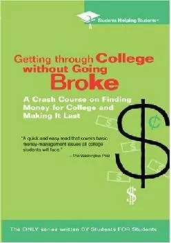 [READ] -  Getting Through College without Going Broke: A crash course on finding money for college and making it last (STUDENTS HELP...