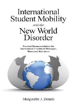 [EPUB] -  International Student Mobility and the New World Disorder: Practical Recommendations for International Enrollment Manager...