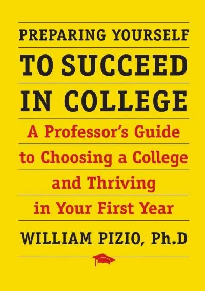 [EPUB] -  Preparing Yourself to Succeed in College: A Professor\'s Guide to Choosing a College and Thriving in Your First Year