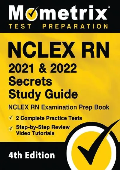 [EBOOK] -  NCLEX RN 2021 and 2022 Secrets Study Guide: NCLEX RN Examination Prep Book, 2 Complete Practice Tests, Step-by-Step Review...