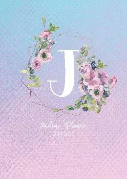 [EBOOK] -  Academic Planner 2019-2020: Pink Purple and Blue Matte Iridescent with Mauve Flowers Monogram Letter J Academic Planner Ju...