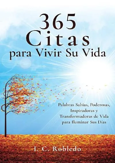 [EPUB] -  365 Citas para Vivir Su Vida: Palabras Sabias, Poderosas, Inspiradoras y Transformadoras de Vida para Iluminar Sus D�as (D...