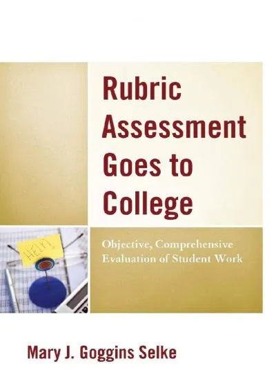 [DOWNLOAD] -  Rubric Assessment Goes to College: Objective, Comprehensive Evaluation of Student Work