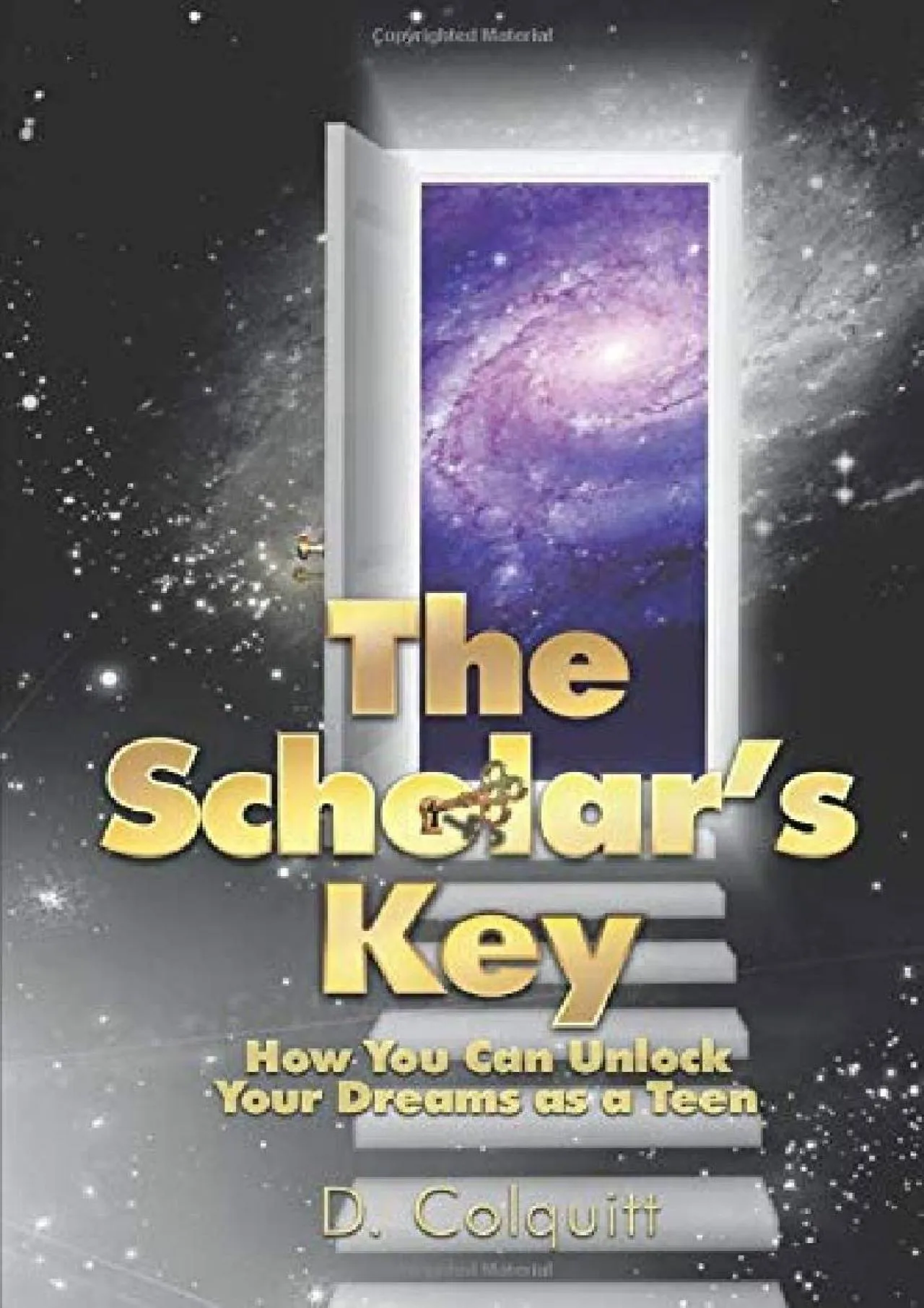 PDF-[DOWNLOAD] - The Scholar\'s Key: How You Can Unlock Your Dreams as a Teen