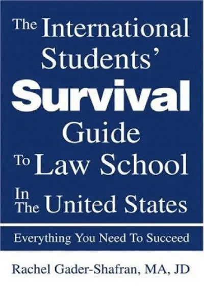 [EBOOK] -  The International Students\' Survival Guide To Law School In The United States: Everything You Need To Succeed