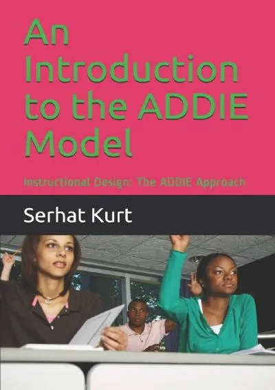 [READ] -  An Introduction to the ADDIE Model: Instructional Design: The ADDIE Approach