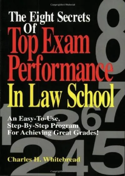 [READ] -  The Eight Secrets Of Top Exam Performance In Law School: An Easy-To-Use, Step-by-Step Program for Achieving Great Grades!