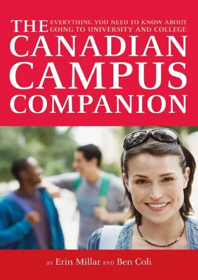 [READ] -  The Canadian Campus Companion: Everything You Need to Know About Going to University and College