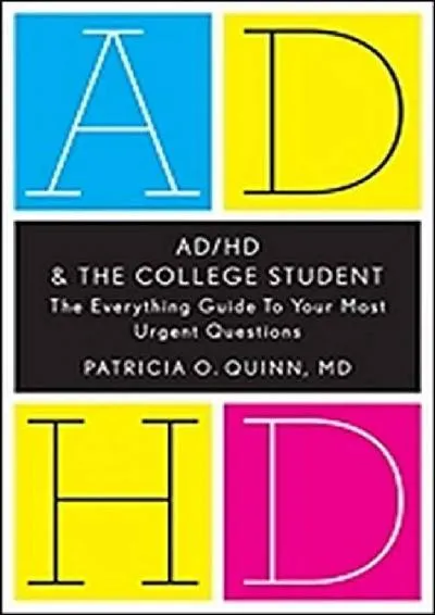 [DOWNLOAD] -  AD/HD and the College Student: The Everything Guide to Your Most Urgent Questions