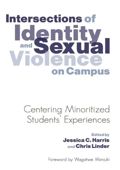 [EPUB] -  Intersections of Identity and Sexual Violence on Campus: Centering Minoritized Students\' Experiences