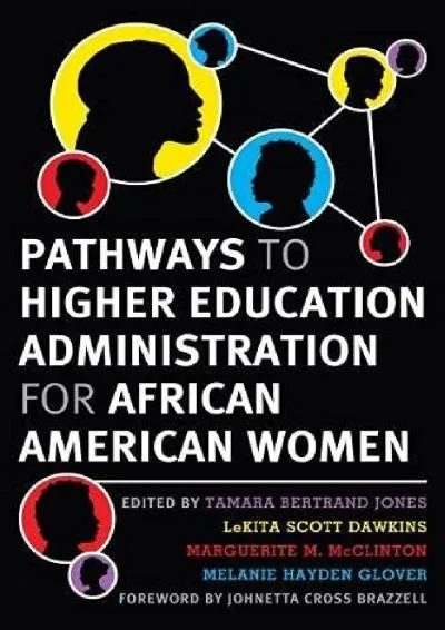 [DOWNLOAD] -  Pathways to Higher Education Administration for African American Women