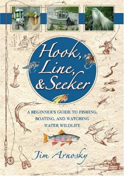 [READ] -  Hook, Line, And Seeker: A Beginner\'s Guide To Fishing, Boating, and Watching Water Wildlife