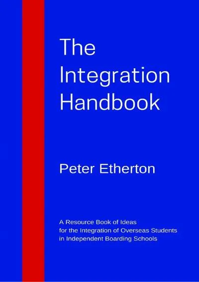 [DOWNLOAD] -  The Integration Handbook: A Resource Book of Ideas for the Integration of Overseas Students in Independent Boarding Schools