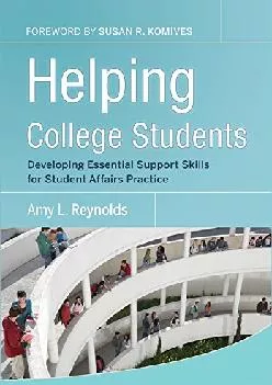 [EBOOK] -  Helping College Students: Developing Essential Support Skills for Student Affairs Practice