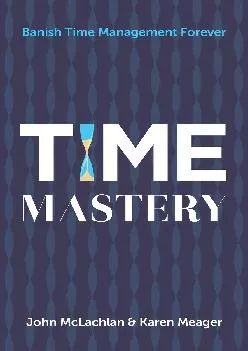 [EBOOK] -  Time Mastery: Banish Time Management Forever