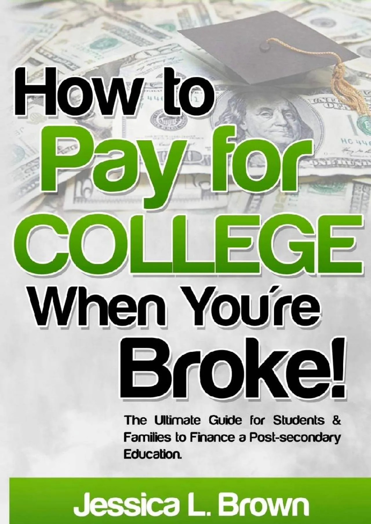 PDF-[EPUB] - How to Pay for College When You\'re Broke: The Ultimate Guide for Students &