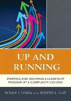 [DOWNLOAD] -  Up and Running: Starting and Growing a Leadership Program at a Community College