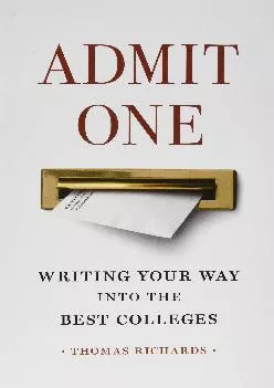 [READ] -  Admit One: Writing Your Way into the Best Colleges