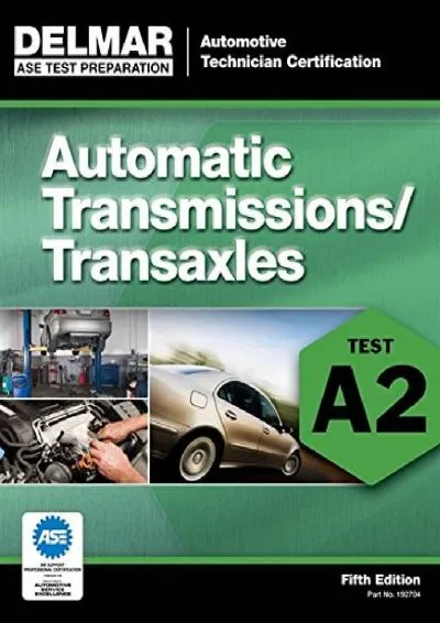 [EPUB] -  ASE Test Preparation - A2 Automatic Transmissions and Transaxles (ASE Test Prep: Automotive Technician Certification Manual)