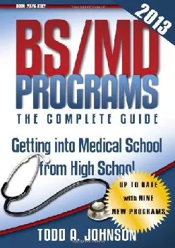 [DOWNLOAD] -  BS/MD Programs-The Complete Guide: Getting into Medical School from High School