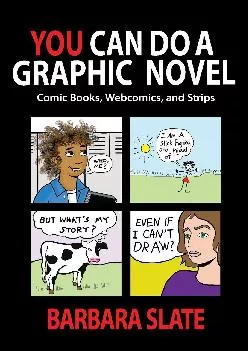 [EPUB] -  You Can Do a Graphic Novel: Comic Books, Webcomics, and Strips