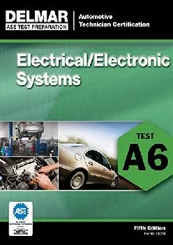 [READ] -  ASE Test Preparation - A6 Electrical/Electronic Systems (ASE Test Prep: Automotive Technician Certification Manual)